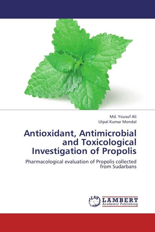 Antioxidant, Antimicrobial and Toxicological Investigation of Propolis (Paperback)