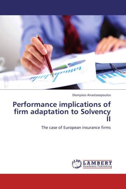 Performance implications of firm adaptation to Solvency II (Paperback)