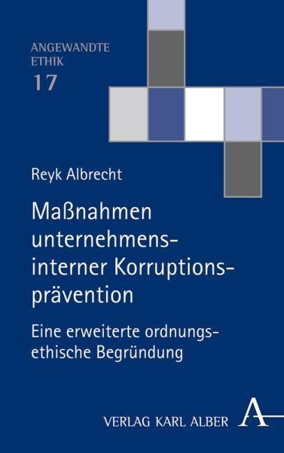 Unternehmensinterne Korruptionspravention: Eine Erweiterte Ordnungsethische Begrundung (Hardcover)