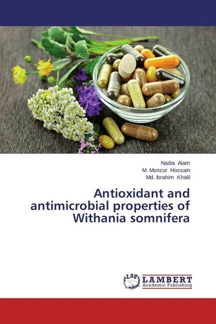 Antioxidant and antimicrobial properties of Withania somnifera (Paperback)