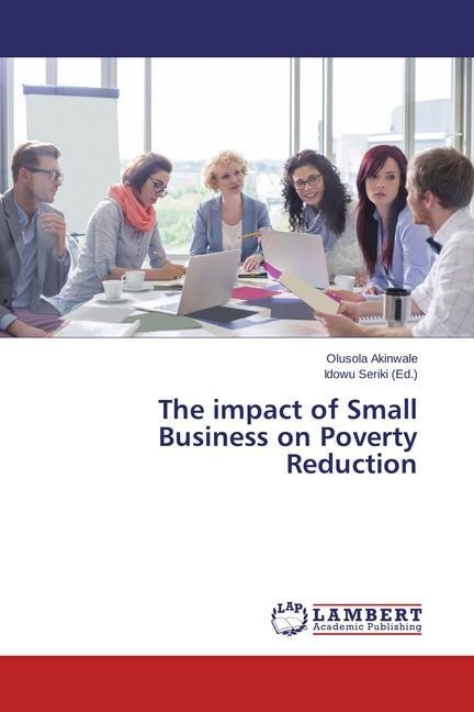 The Impact of Small Business on Poverty Reduction (Paperback)