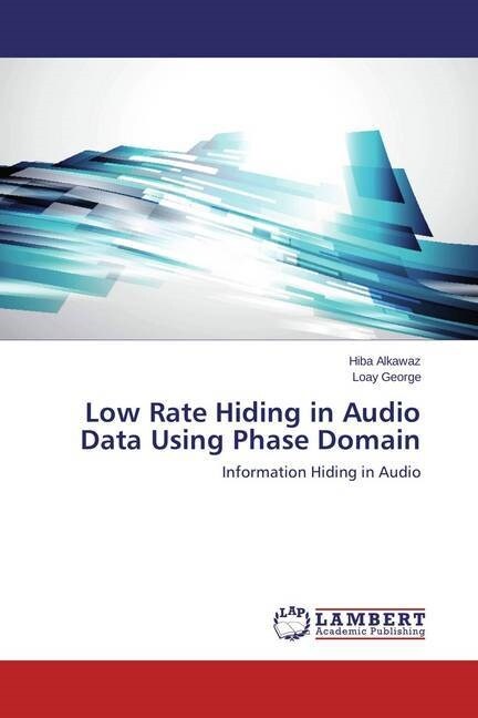 Low Rate Hiding in Audio Data Using Phase Domain (Paperback)