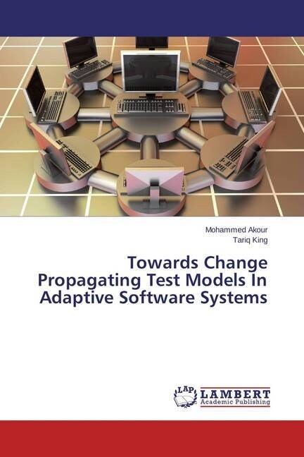 Towards Change Propagating Test Models In Adaptive Software Systems (Paperback)