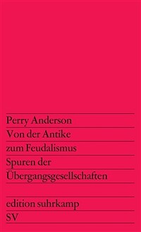 Von der Antike zum Feudalismus : Spuren d. Übergangsgesellschaften 1. Aufl
