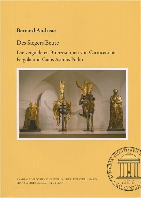 Des Siegers Beute: Die Vergoldeten Bronzestatuen Von Cartoceto Bei Pergola Und Gaius Asinius Pollio (Paperback)