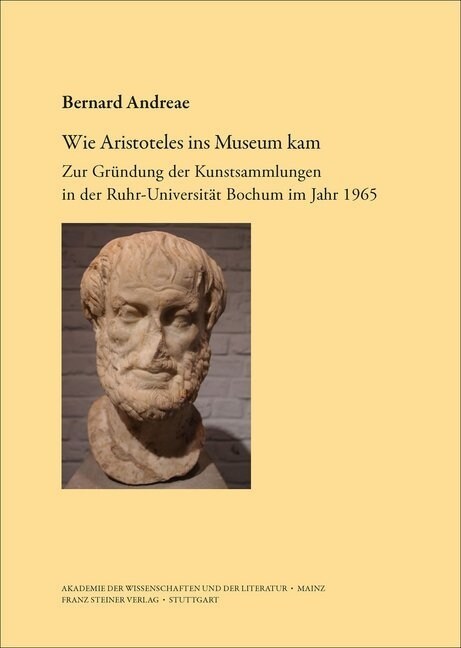 Wie Aristoteles Ins Museum Kam: Zur Grundung Der Kunstsammlungen in Der Ruhr-Universitat Bochum Im Jahr 1965 (Paperback)