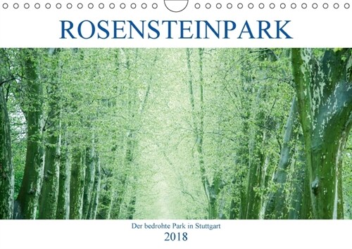 Rosensteinpark - Der bedrohte Park in Stuttgart (Wandkalender 2018 DIN A4 quer) (Calendar)