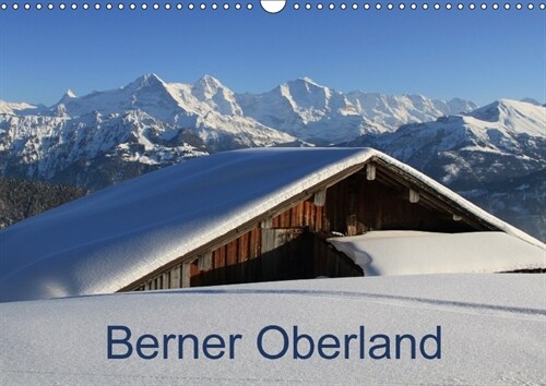 Berner Oberland (Wandkalender 2018 DIN A3 quer) (Calendar)