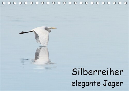 Silberreiher - elegante Jager (Tischkalender 2018 DIN A5 quer) (Calendar)