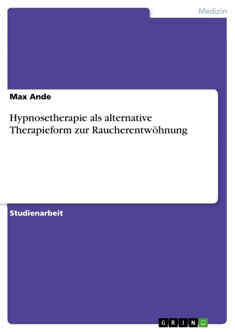 Hypnosetherapie als alternative Therapieform zur Raucherentw?nung (Paperback)