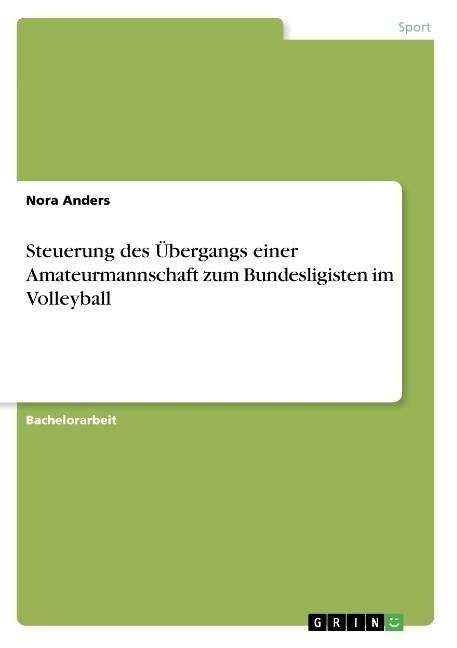 Steuerung des ?ergangs einer Amateurmannschaft zum Bundesligisten im Volleyball (Paperback)