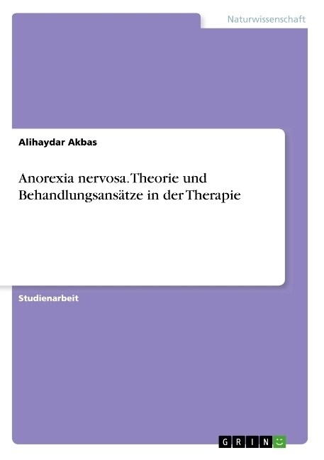 Anorexia nervosa. Theorie und Behandlungsans?ze in der Therapie (Paperback)