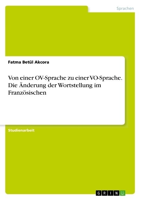Von einer OV-Sprache zu einer VO-Sprache. Die 훞derung der Wortstellung im Franz?ischen (Paperback)
