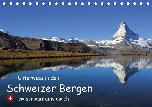 Unterwegs in den Schweizer Bergen - swissmountainview.chCH-Version (Tischkalender 2019 DIN A5 quer) (Calendar)