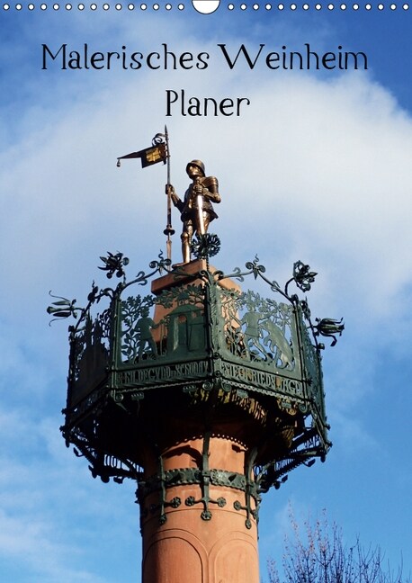 Malerisches Weinheim - Planer (Wandkalender 2019 DIN A3 hoch) (Calendar)