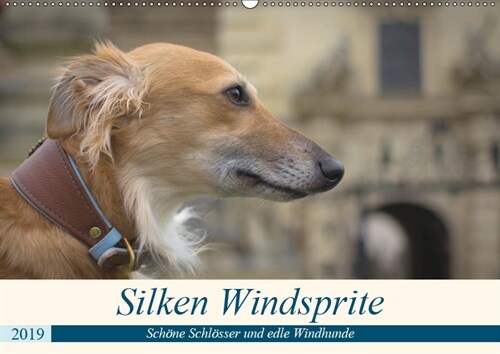 Silken Windsprite - Schone Schlosser und edle Windhunde (Wandkalender 2019 DIN A2 quer) (Calendar)