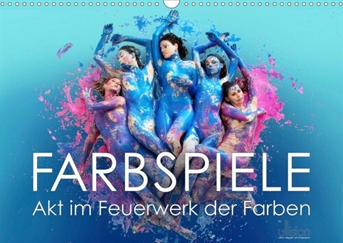 FARBSPIELE - Akt im Feuerwerk der Farben (Wandkalender 2019 DIN A3 quer) (Calendar)