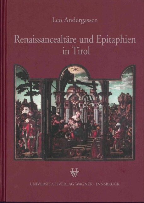 Renaissancealtare und Epitaphien in Tirol (Hardcover)