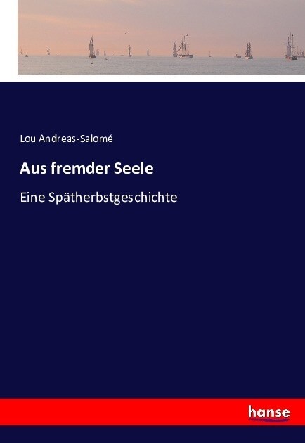 Aus fremder Seele: Eine Sp?herbstgeschichte (Paperback)