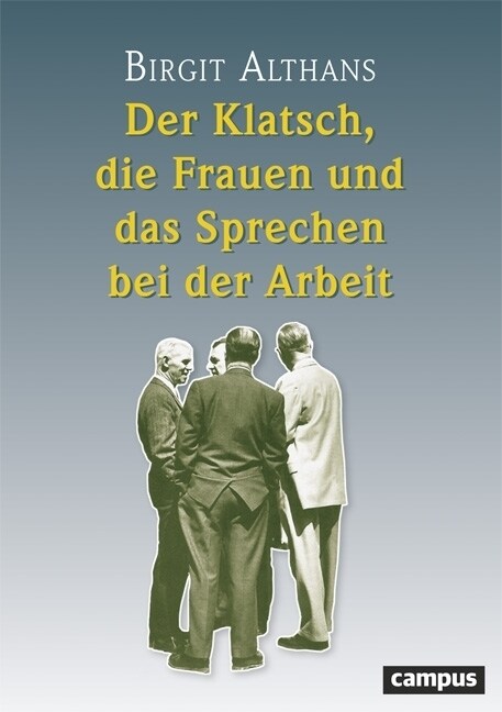 Der Klatsch, die Frauen und das Sprechen bei der Arbeit (Paperback)