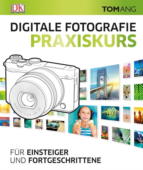 Digitale Fotografie. Praxiskurs (Hardcover)