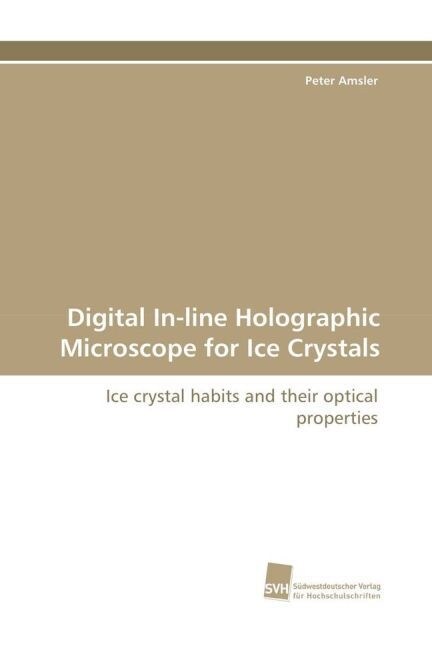 Digital In-line Holographic Microscope for Ice Crystals (Paperback)