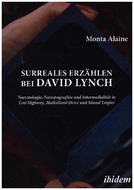 Surreales Erz?len bei David Lynch. Narratologie, Narratographie und Intermedialit? in Lost Highway, Mulholland Drive und Inland Empire (Paperback)