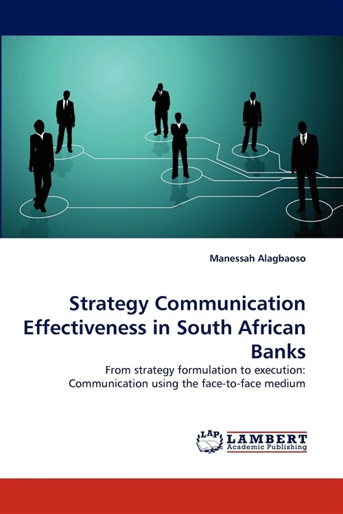 Strategy Communication Effectiveness in South African Banks (Paperback)