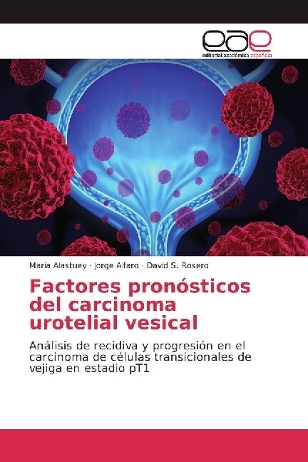 Factores pronosticos del carcinoma urotelial vesical (Paperback)