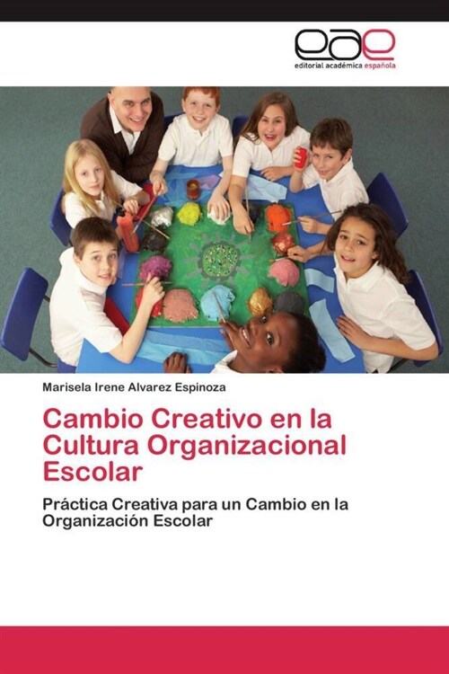 Cambio Creativo en la Cultura Organizacional Escolar (Paperback)