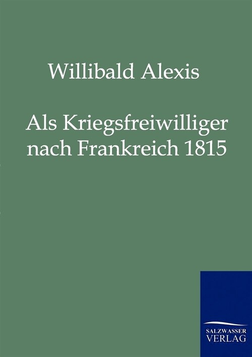 Als Kriegsfreiwilliger nach Frankreich 1815 (Paperback)