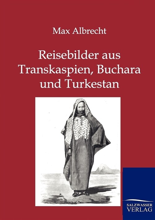 Reisebilder aus Transkaspien, Buchara und Turkestan (Paperback)