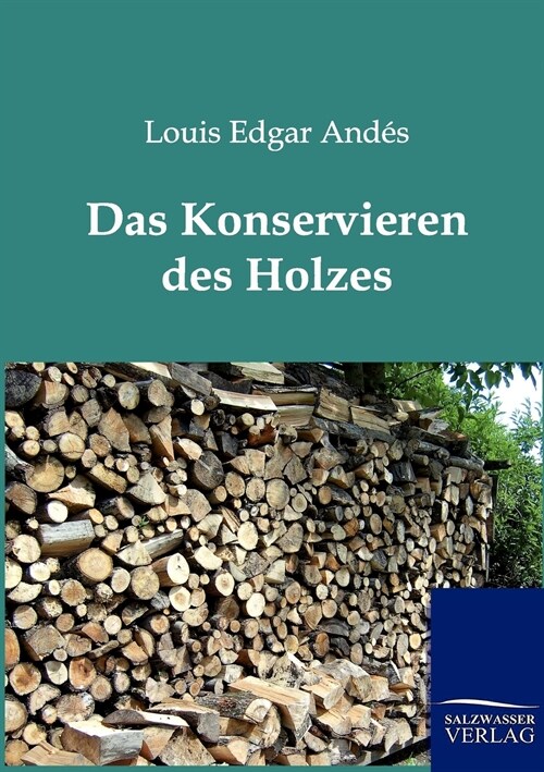 Das Konservieren des Holzes (Paperback)