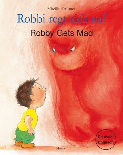 Robbi regt sich auf. Robby Gets Mad (Hardcover)