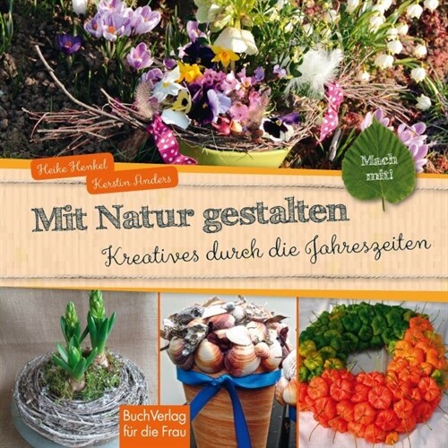 Mit Natur gestalten (Hardcover)