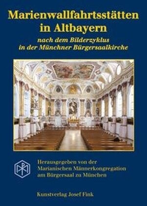 Marienwallfahrtsstatten in Altbayern nach dem Bilderzyklus in der Munchner Burgersaalkirche (Paperback)