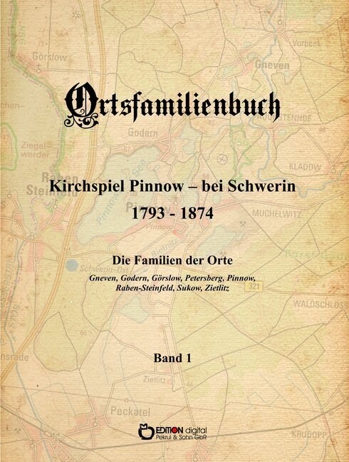 Ortsfamilienbuch Kirchspiel Pinnow - bei Schwerin 1793 - 1874. Die Familien der Orte Gneven, Godern, Gorslow, Petersberg, Pinnow, Raben-Steinfeld, Suk (Paperback)