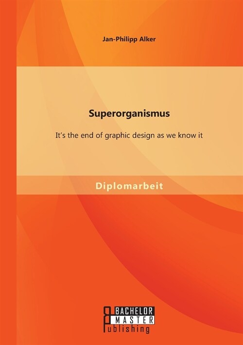 Superorganismus: Its the end of graphic design as we know it (Paperback)