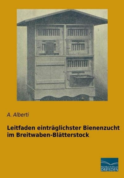 Leitfaden eintraglichster Bienenzucht im Breitwaben-Blatterstock (Paperback)