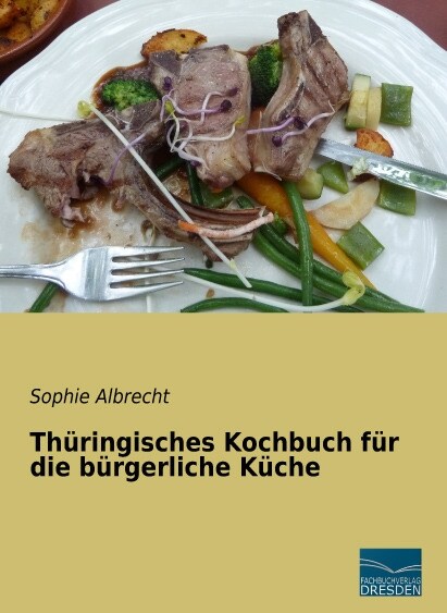 Thuringisches Kochbuch fur die burgerliche Kuche (Paperback)