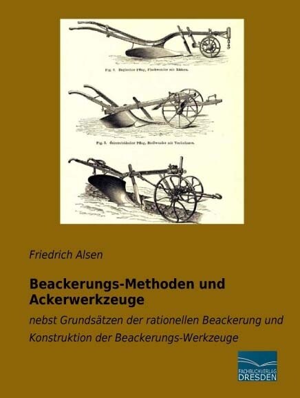 Beackerungs-Methoden und Ackerwerkzeuge (Paperback)