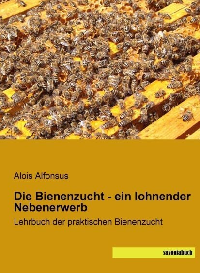 Die Bienenzucht - ein lohnender Nebenerwerb (Paperback)