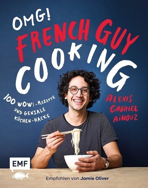 OMG! Das Kochbuch von French Guy Cooking: 100 Wow!-Rezepte und geniale Kuchen-Hacks (Hardcover)