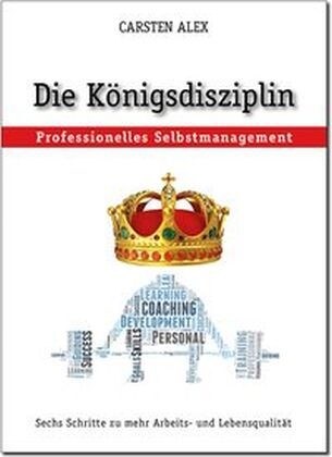 Die Konigsdisziplin Professionelles Selbstmanagement (Paperback)