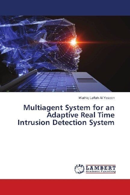 Multiagent System for an Adaptive Real Time Intrusion Detection System (Paperback)