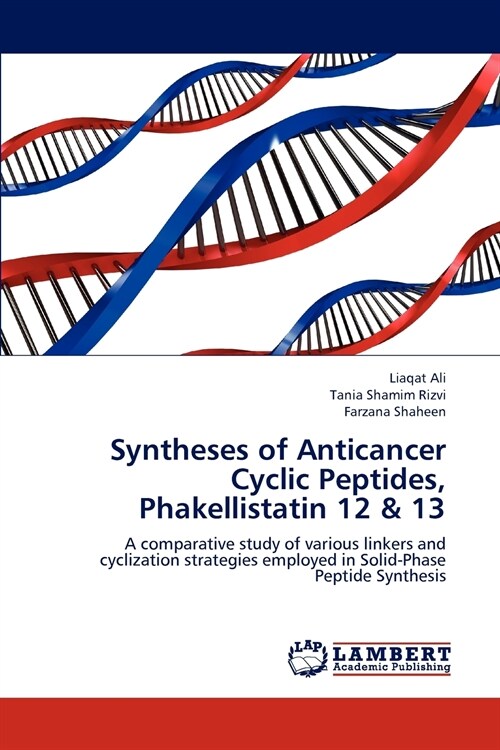 Syntheses of Anticancer Cyclic Peptides, Phakellistatin 12 & 13 (Paperback)