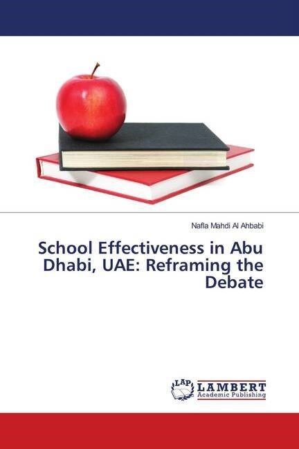 School Effectiveness in Abu Dhabi, UAE: Reframing the Debate (Paperback)