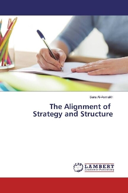 The Alignment of Strategy and Structure (Paperback)