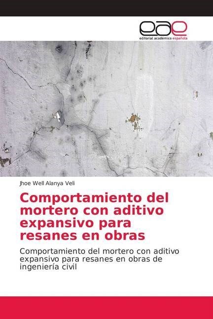 Comportamiento del mortero con aditivo expansivo para resanes en obras (Paperback)