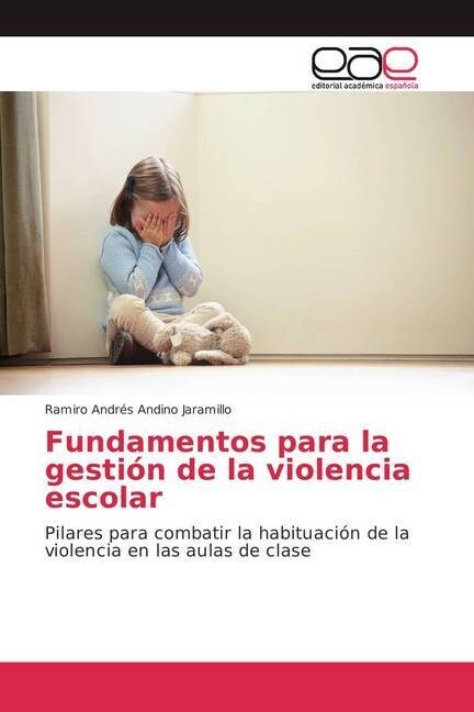 Fundamentos para la gesti? de la violencia escolar (Paperback)